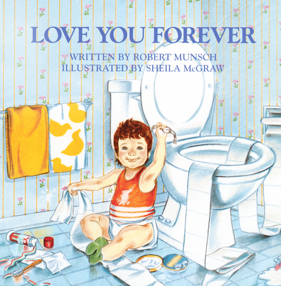 Book: LOVE YOU FOREVER Hardcover Edition, Signed by Illustrator, Sheila McGraw