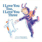 Book: I Love You Too, I Love You Three, Hardcover